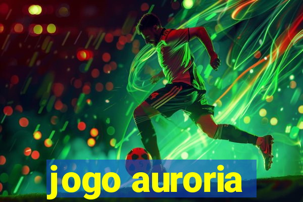 jogo auroria